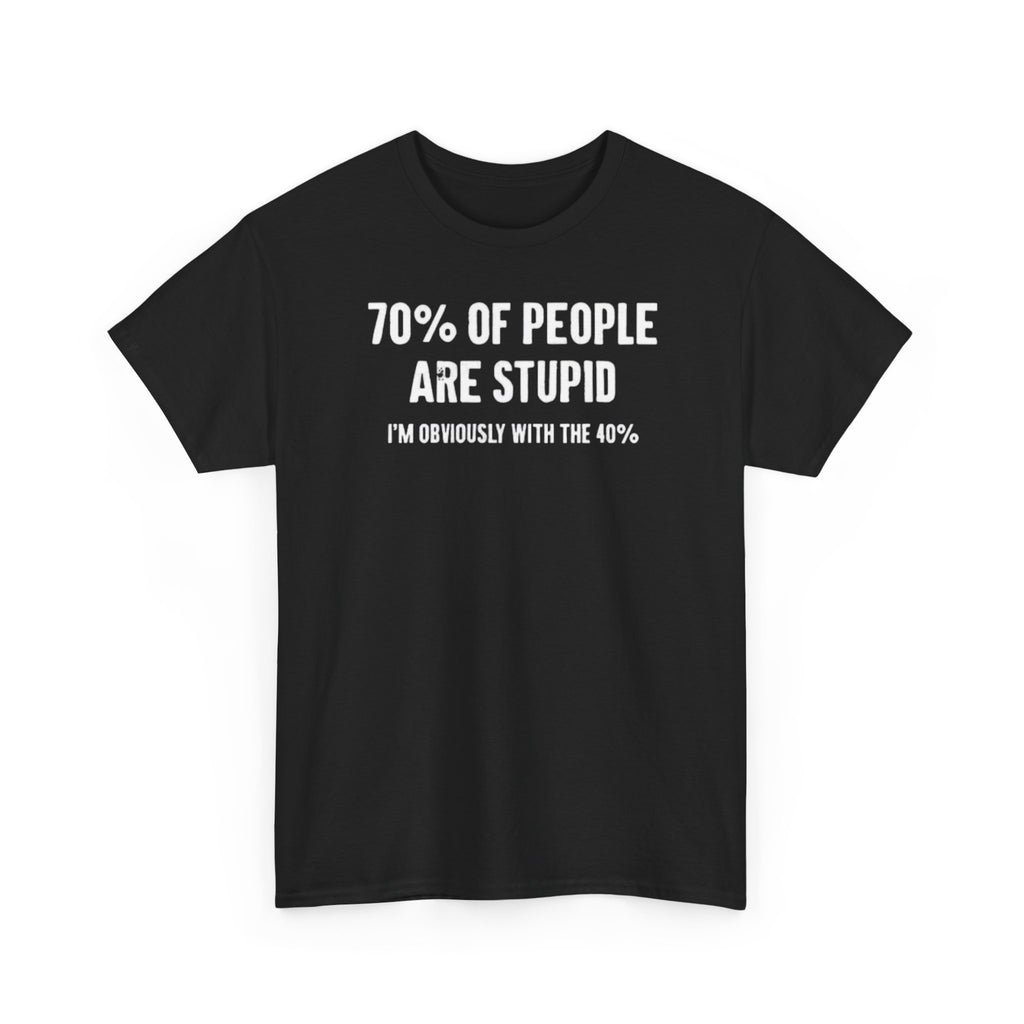 70% of people are stupid custom design Tshirt