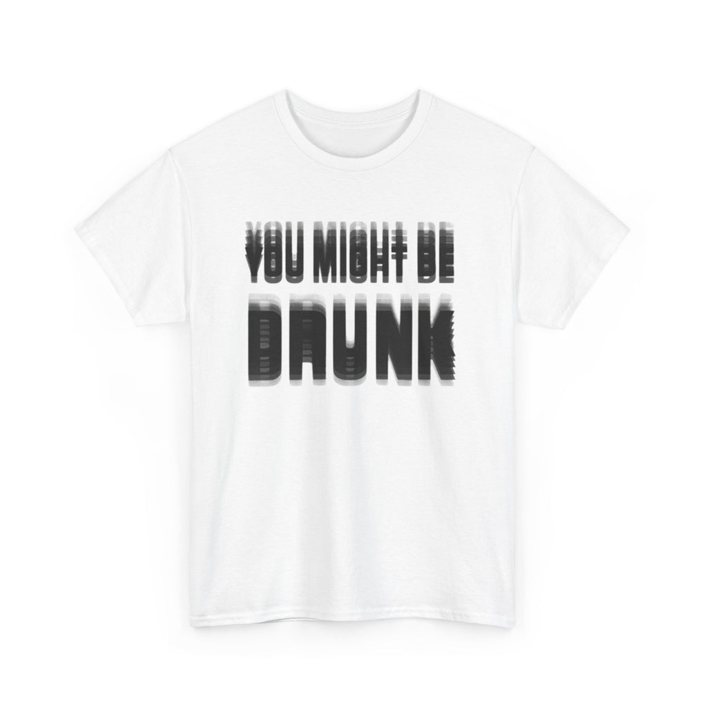 You might be drunk custom design