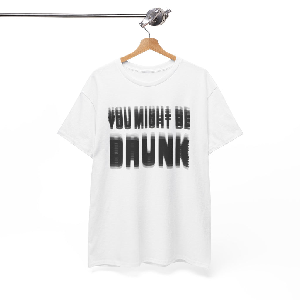 You might be drunk custom design