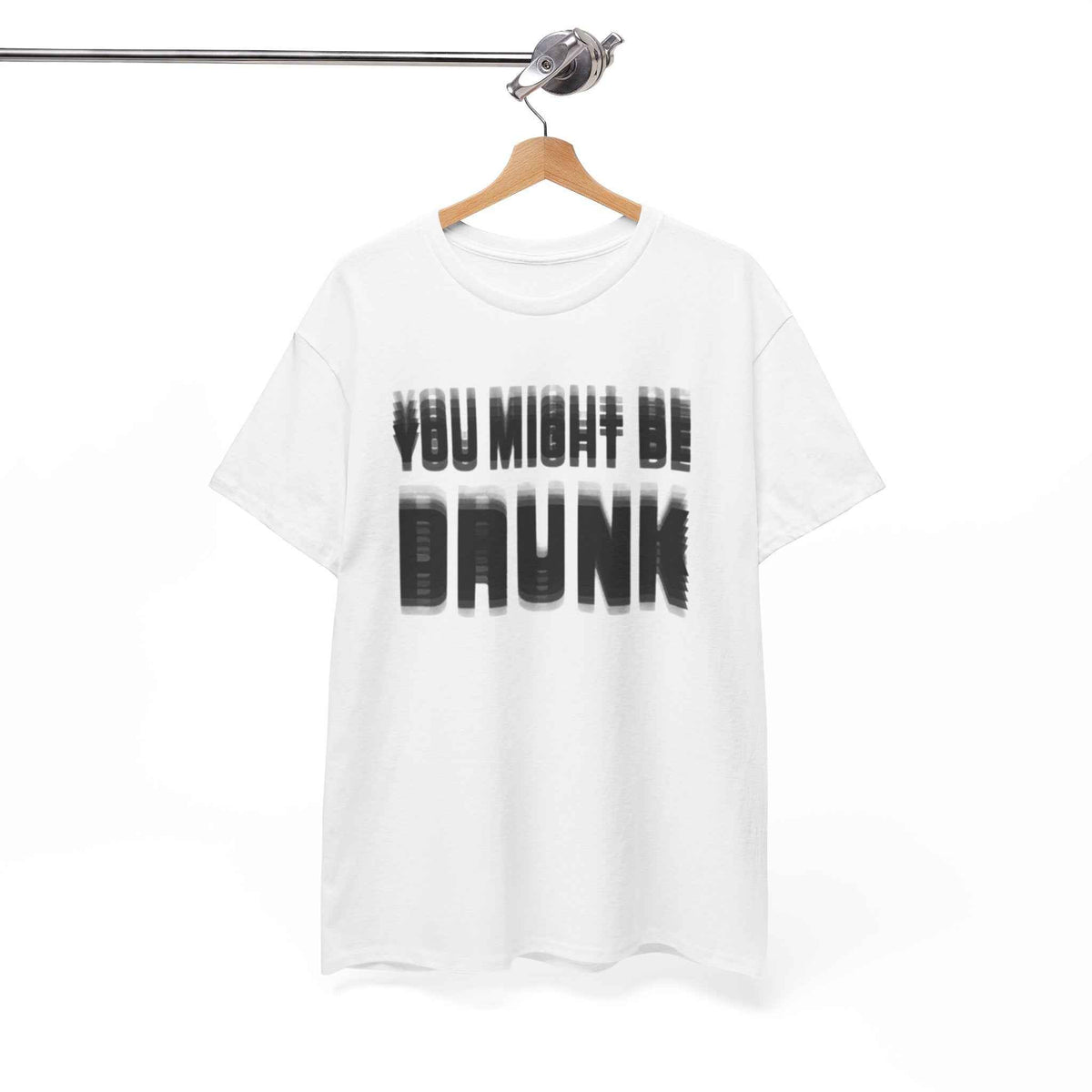 You might be drunk custom design T-shirt